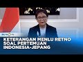 Keterangan Pers Menlu Retno Marsudi soal Pertemuan Indonesia-Jepang