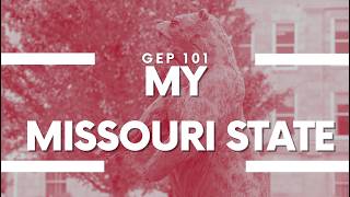 GEP 101 - My Missouri State