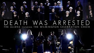 Death Was Arrested - The Allens feat. The Wilmington Celebration Choir