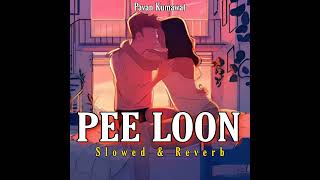 Pee Loon (Slowed & Reverb)