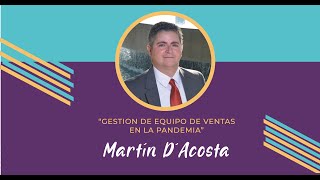 Martín D´Acosta - ""Gestión de equipo de ventas en la pandemia"