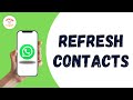 How to Refresh WhatsApp Contacts