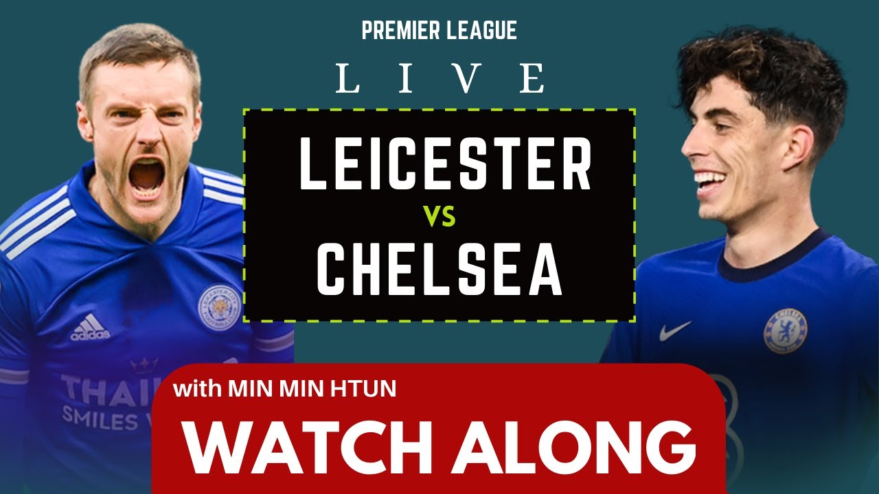 LEICESTER Vs CHELSEA WATCH ALONG | PREMIER LEAGUE WEEK -12 - YouTube