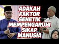 Prof Dato Dr MAZA - Adakah Faktor Genetik Mempengaruhi Sikap Manusia?