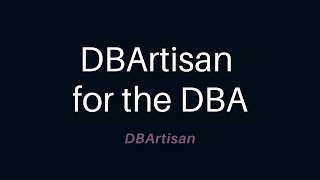 DBArtisan for the DBA