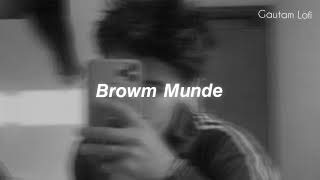 Brown Munde 🖤😈 ||  Ap DHILLION || Gautam Lofi || @Your_CHAND_  || Slow + Reverb