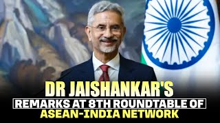 EAM Jaishankar's remarks at the 8th Roundtable of ASEAN-India Network of Think-Tanks in Singapore