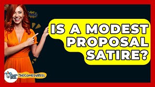 Is A Modest Proposal Satire? - The Comedy Reel