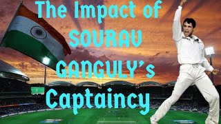 The Impact Of Sourav Ganguly "s Captaincy  | Sourav Ganguly Captaincy 's Vision       #souravganguly