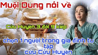 Cửu Huyền 3 đời 9 kiếp, cô Gái Trẻ nói về ông bà sẽ chọn 1 người tu để cứu Cửu Huyền