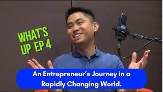 What's Up Ep 4: An Entrepreneur's Journey in a Rapidly Changing World.