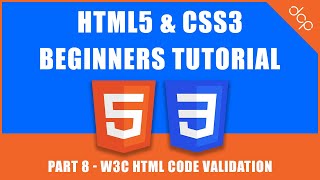 HTML5 & CSS3 - Beginners Tutorial - Part 8 - W3C HTML Code Validation Tutorial
