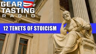 12 Tenets of Stoicism - Gear Tasting Radio 48
