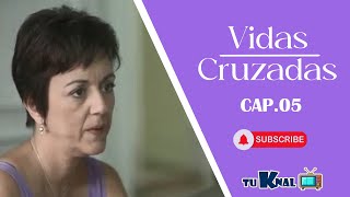 VIDAS CRUZADAS | CAP 5 | LA NOVELA CUBANA