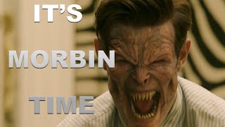 IT'S MORBIN TIME!!