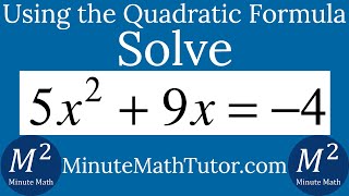 Solve 5x^2+9x=-4 with the Quadratic Formula