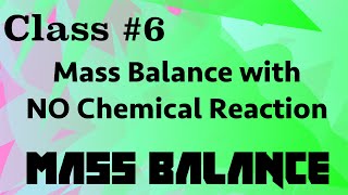Mass Balances with NO Chemical Reaction // Mass Balance Class 06