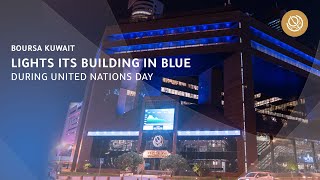 Boursa Kuwait lights its building in blue in commemoration of United Nations Day