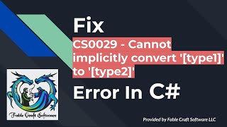 Fix CS0029 - Cannot implicitly convert '[type1]' to '[type2]'Error In C#