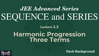 Sequence and Series Lecture 3.2 Harmonic Progression: Three Terms | JEE