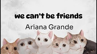 Ariana Grande - we can’t be friends (wait for your love) (Lyrics) #lyrics #arianagrande