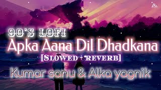 Apka Aana Dil Dhadkana [90's -Slowed X Reverb] Kurukshetra | Kumar sanu | Alka yagnik |90's hit lofi