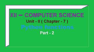 12th Computer Science Unit 2 Chapter 7 Python Functions {Part~2}