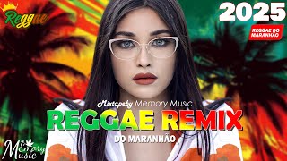 SELEÇÃO REGGAE INTERNACIONAL 2025 ♫ AS MELHORES DO REGGAE DO MARANHÃO ♫ O MELHORES REGGAE REMIX 2025