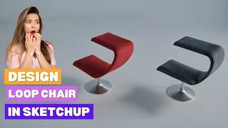 SketchUp Loop Chair Tutorial: From Beginner to Expert