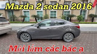 Mazda 2 sedan 2016 nhưng mới lắm các nác ơi