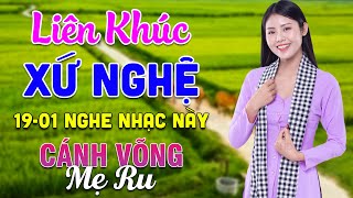 19-01 Nghe Liên Khúc Dân Ca Xứ Nghệ - Cánh Võng Mẹ Ru - LK Dân Ca Xứ Nghệ Phối Mới Nhất 2025