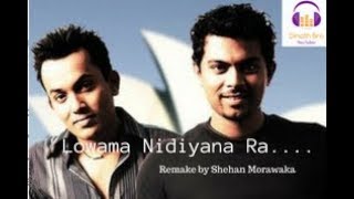 Lowana Nidiyana Ra...... (Remake by Shehan Morawaka)