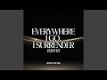 Everywhere I Go, I Surrender