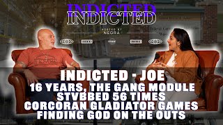 Indicted - Joe - 16 years in, The Gang Module, St-bbed 56 times, Corcoran Gladiator Games, God +more