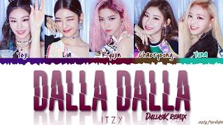 ITZY (있지) - 'DALLA DALLA' (DallasK remix) Lyrics [Color Coded_Han_Rom_Eng]