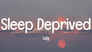 Lvly - Sleep Deprived (Lyrics)