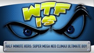 ► WTF Is... - Half Minute Hero: Super Mega Neo Climax Ultimate Boy ?