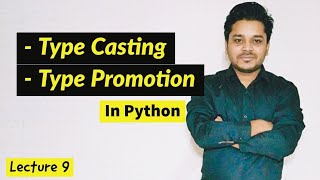 Type casting and Type promotion | Python | Lecture 9
