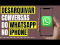 Como DESARQUIVAR CONVERSAS do Whatsapp no iPhone | Atualizado 2021