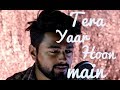 Tera Yaar Hoon Main | Cover Song | Unplugged | Shubham Srivastava | Arijit Singh | Rochak Kohli