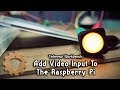 ⚙ Add Video Input To The Raspberry Pi - Tinkernut Workbench