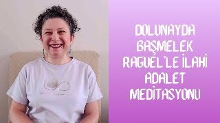 Dolunayda Başmelek Raguel’le İlahi Adalet  Meditasyonu | Sokak Hayvanlarının Yaşam Hakkına Destek