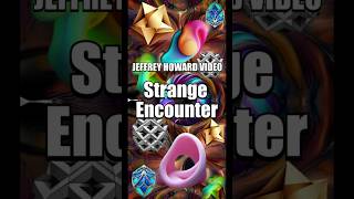 Jeffrey Howard-Strange Encounter