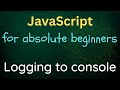 JavaScript for Absolute Beginners - 02 - Console Log