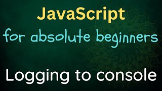 JavaScript for Absolute Beginners - 02 - Console Log