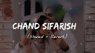 Chand Sifarish (Slowed + Reverb) l Fanaa l Shaan, Kailash Kher l LOFI with Fahad