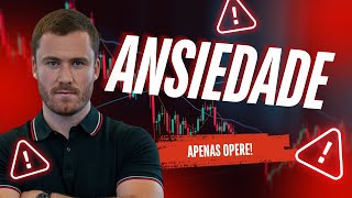 SUPERANDO A Ansiedade no Trading? Com Controlar o principal fator!