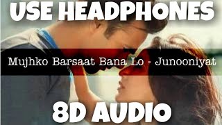 Mujhko Barsaat Bana Lo - Junooniyat | Armaan Malik | 8D Audio - U Music Tuber 🎧