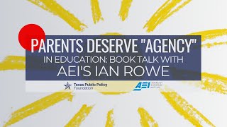 Parents Deserve “Agency” in Education: Book Talk with AEI’s Ian Rowe