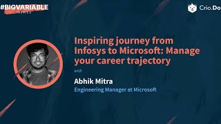 Inspiring journey from Infosys to Microsoft: How to manage your career trajectory-#BigVariableSeries